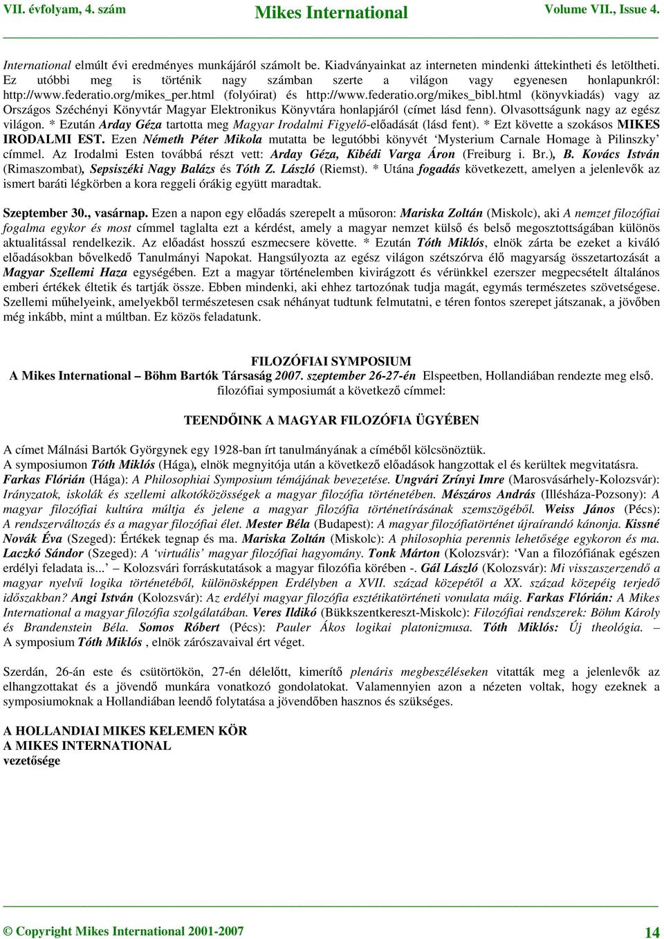 html (könyvkiadás) vagy az Országos Széchényi Könyvtár Magyar Elektronikus Könyvtára honlapjáról (címet lásd fenn). Olvasottságunk nagy az egész világon.