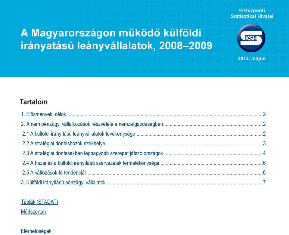 ..3 2.3 A stratégiai döntésekben legnagyobb szerepet játszó országok...4 2.4 A hazai és a külföldi irányítású szervezetek termelékenysége...6 2.