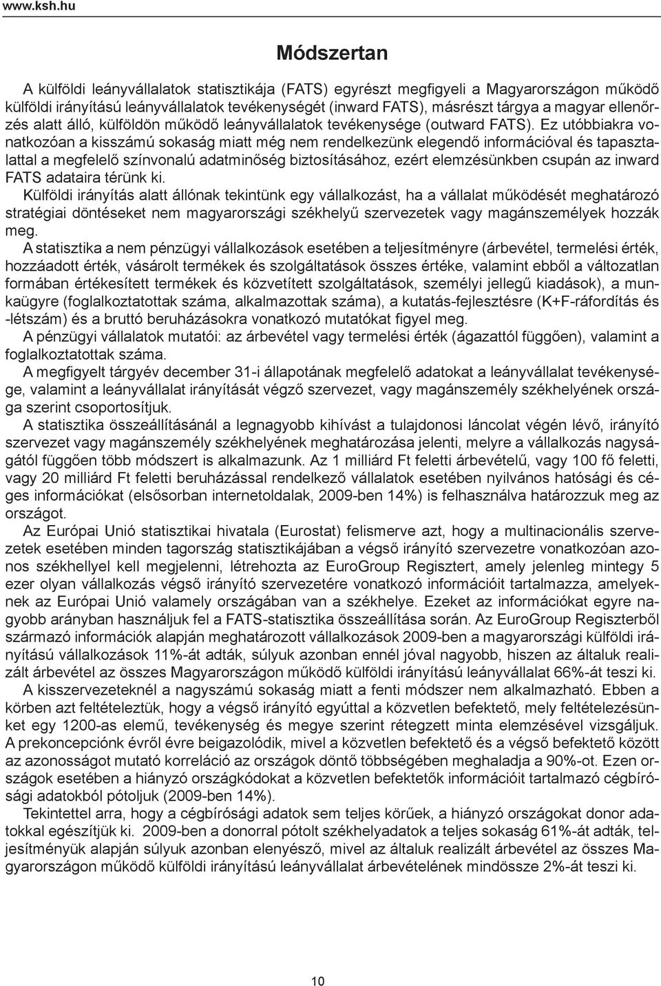 ellenőrzés alatt álló, külföldön működő leányvállalatok tevékenysége (outward FATS).
