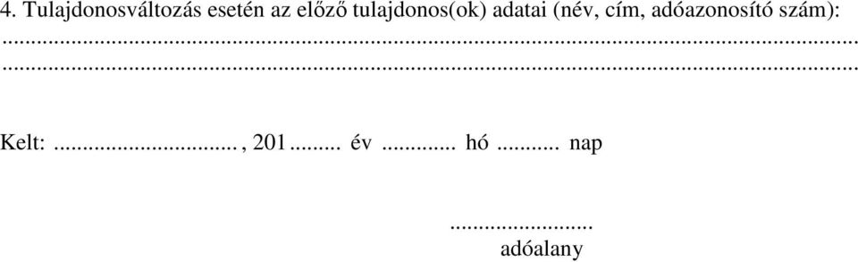 cím, adóazonosító szám): Kelt:.