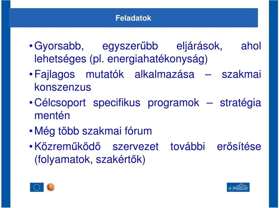 konszenzus Célcsoport specifikus programok stratégia mentén Még