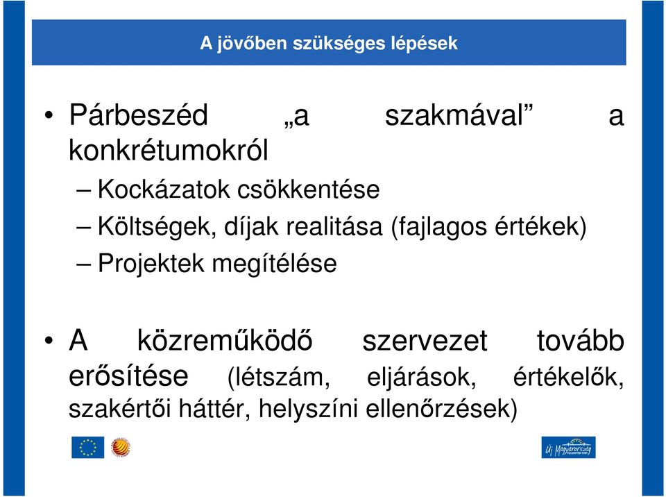 értékek) Projektek megítélése A közreműködő szervezet tovább