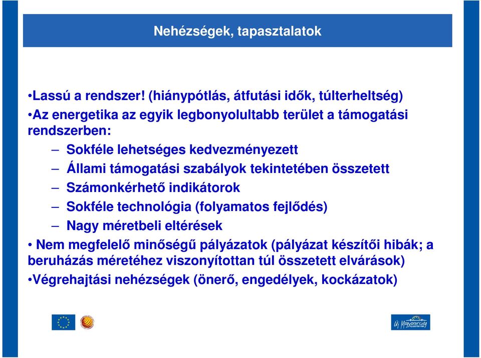 lehetséges kedvezményezett Állami támogatási szabályok tekintetében összetett Számonkérhető indikátorok Sokféle technológia