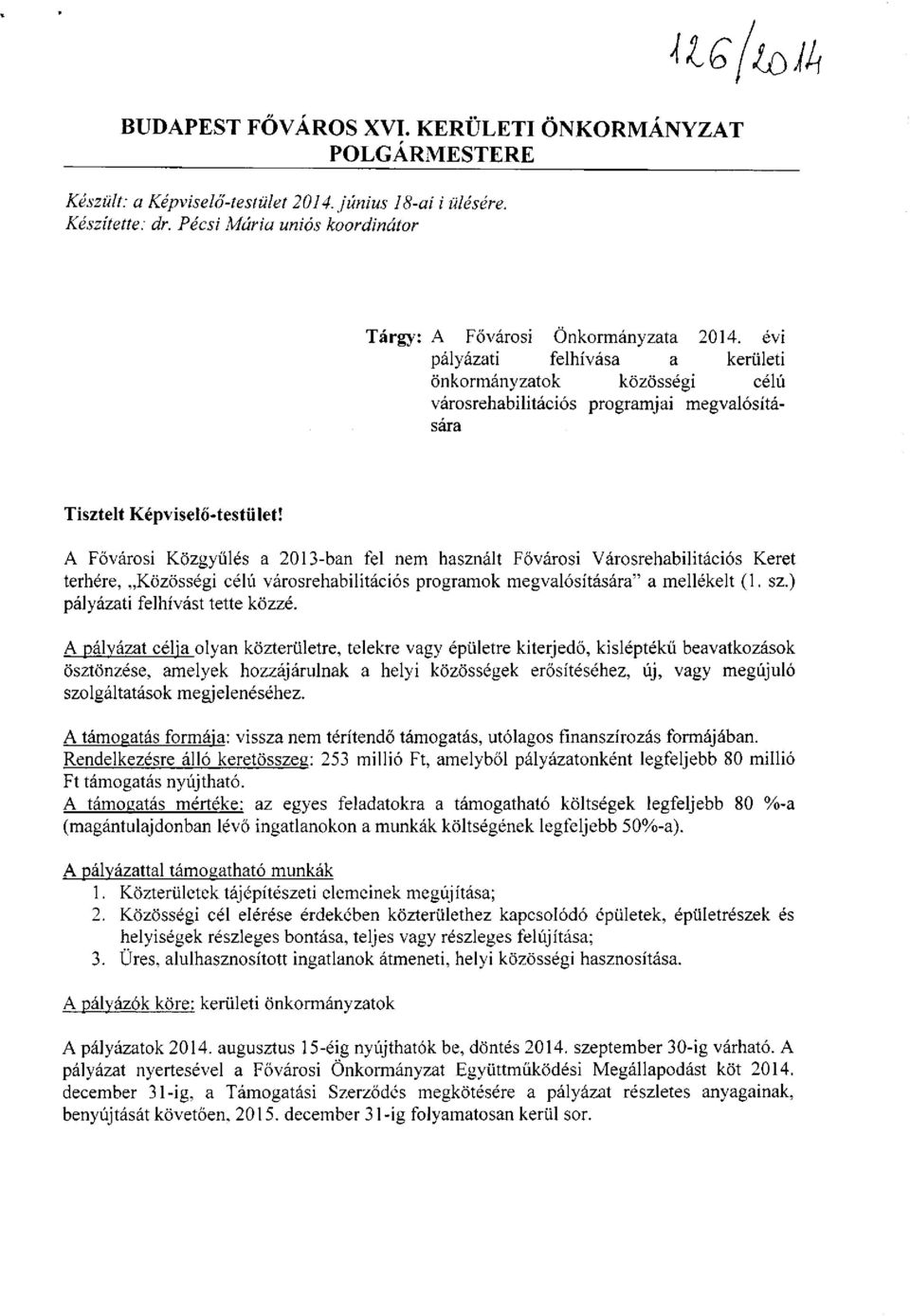 évi pályázati felhívása a kerületi önkormányzatok közösségi célú városrehabilitációs programjai megvalósítására Tisztelt Képviselő-testület!