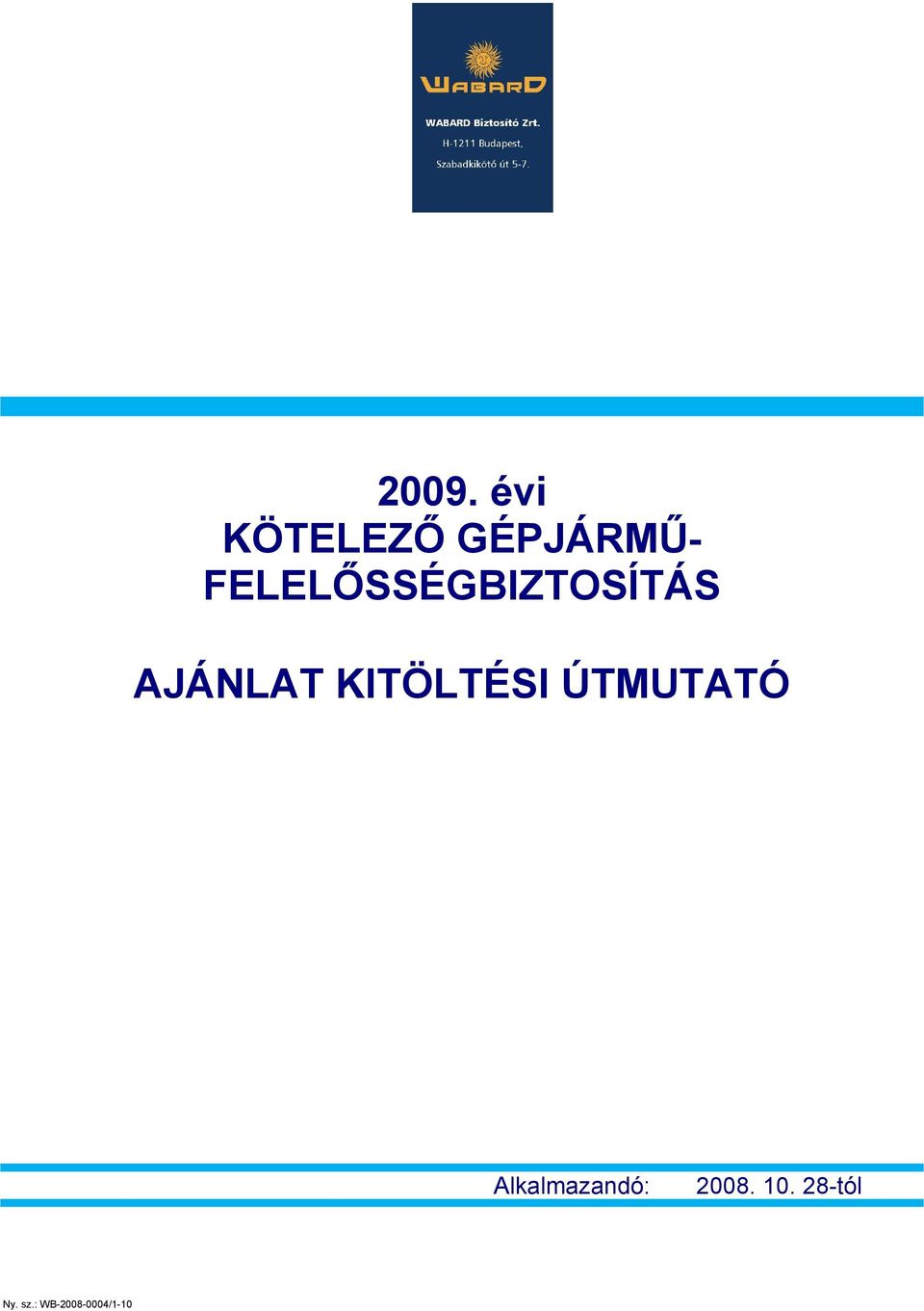 KITÖLTÉSI ÚTMUTATÓ Alkalmazandó: