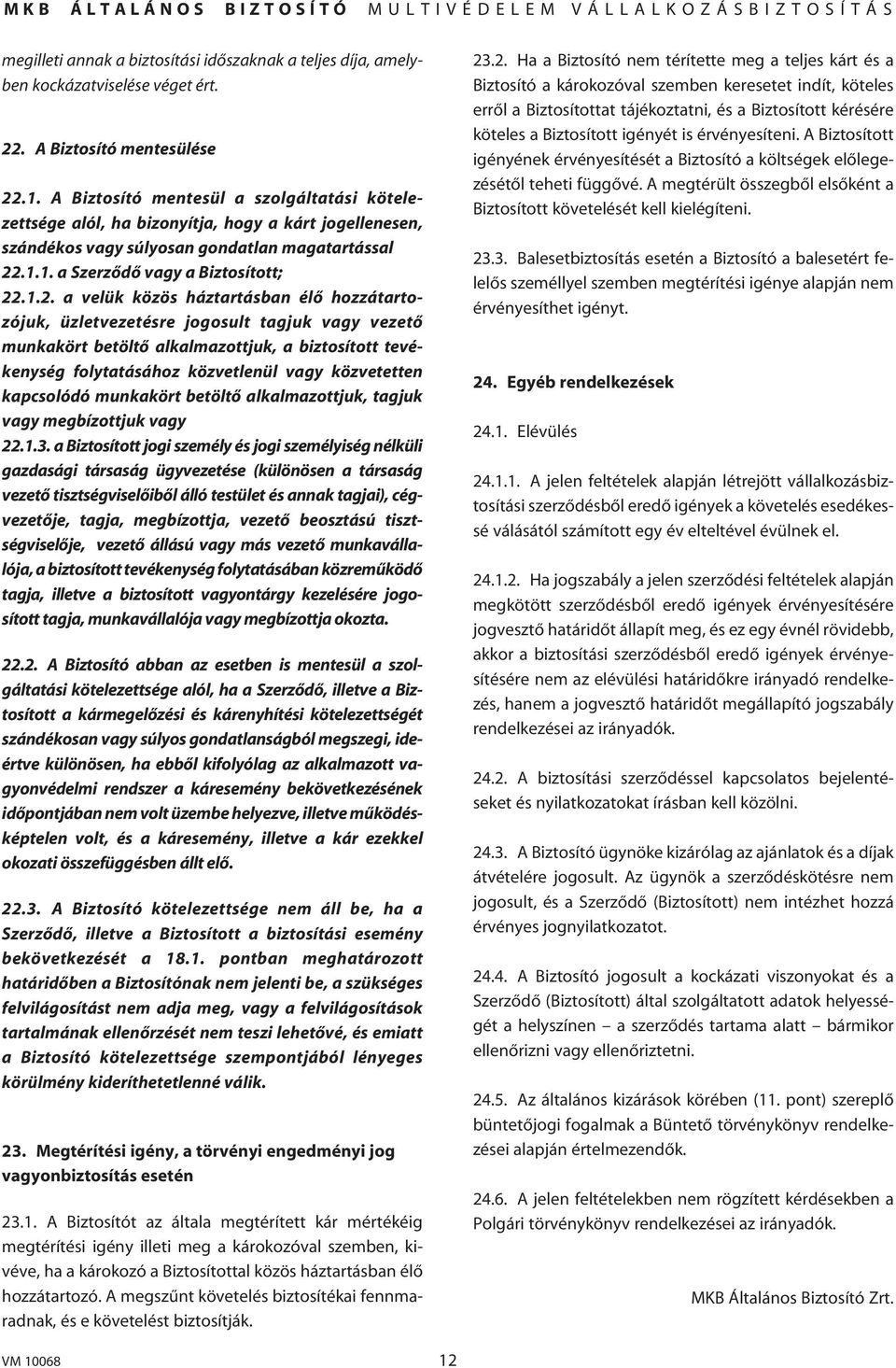 .1.1. a Szerzôdô vagy a Biztosított; 22