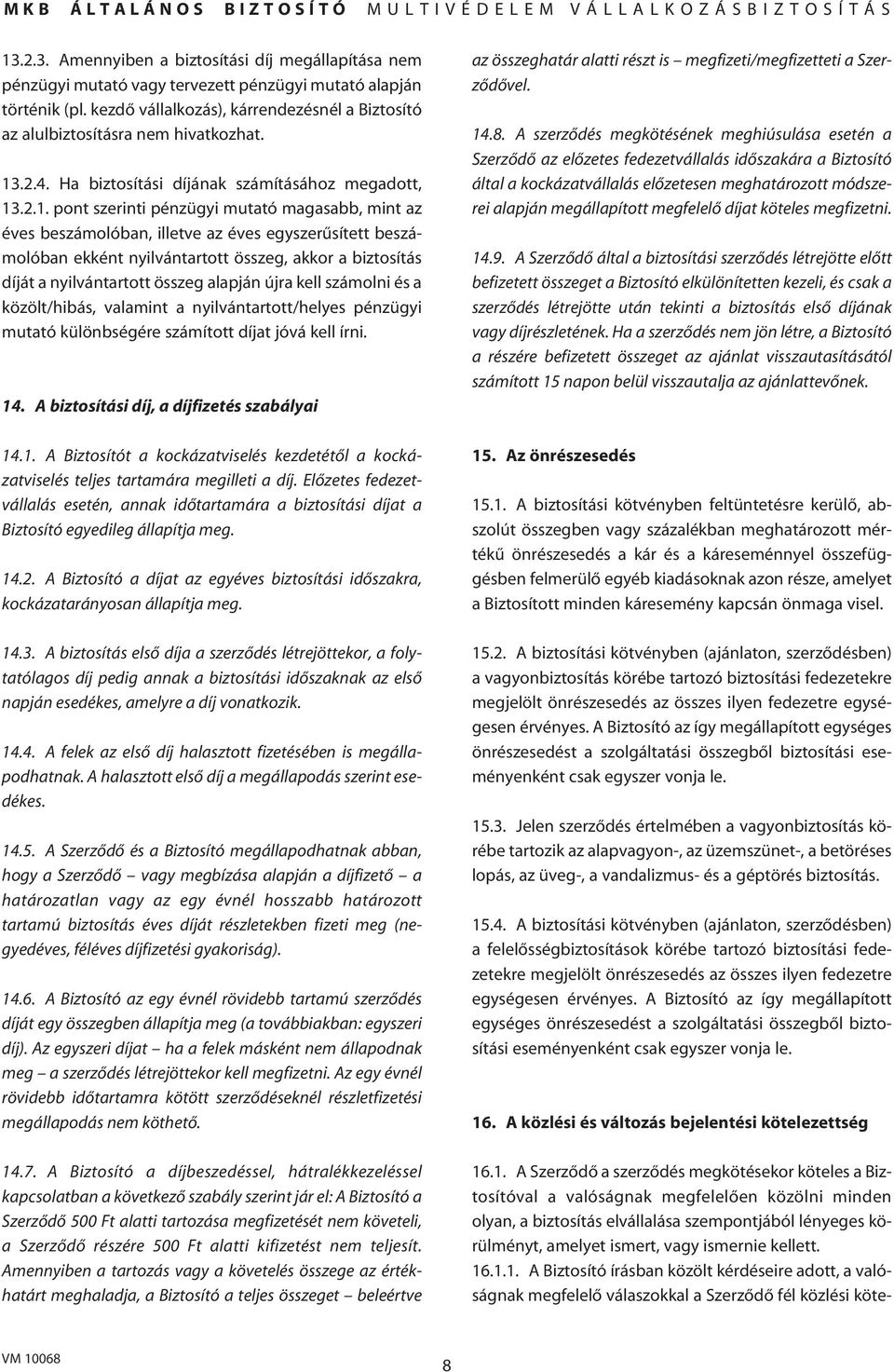 .2.4. Ha biztosítási díjának számításához megadott, 13
