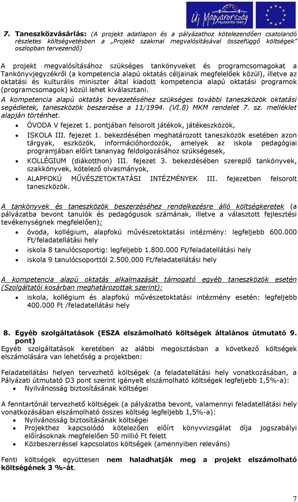 kompetencia alapú oktatási programok (programcsomagok) közül lehet kiválasztani.