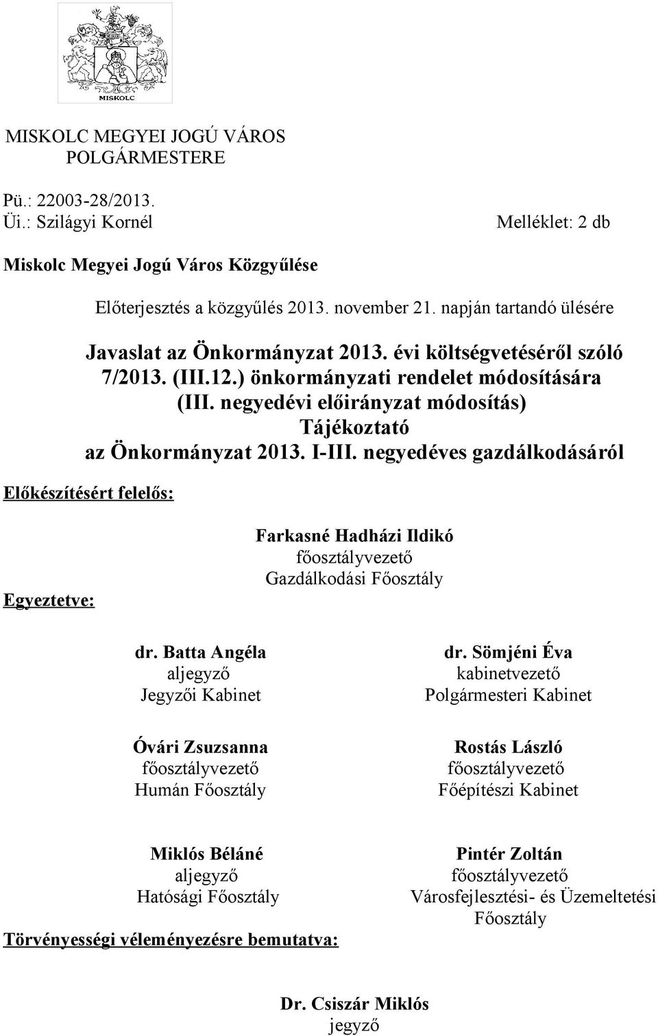 negyedévi előirányzat módosítás) Tájékoztató az Önkormányzat 2013. I-III.