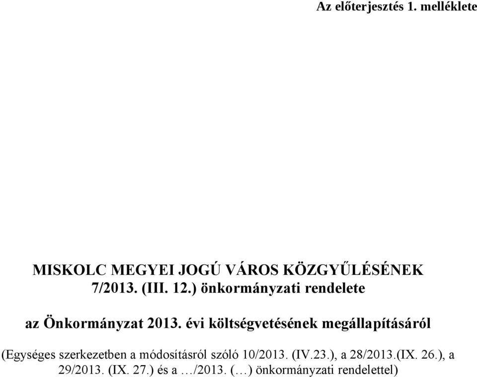 évi költségvetésének megállapításáról (Egységes szerkezetben a módosításról