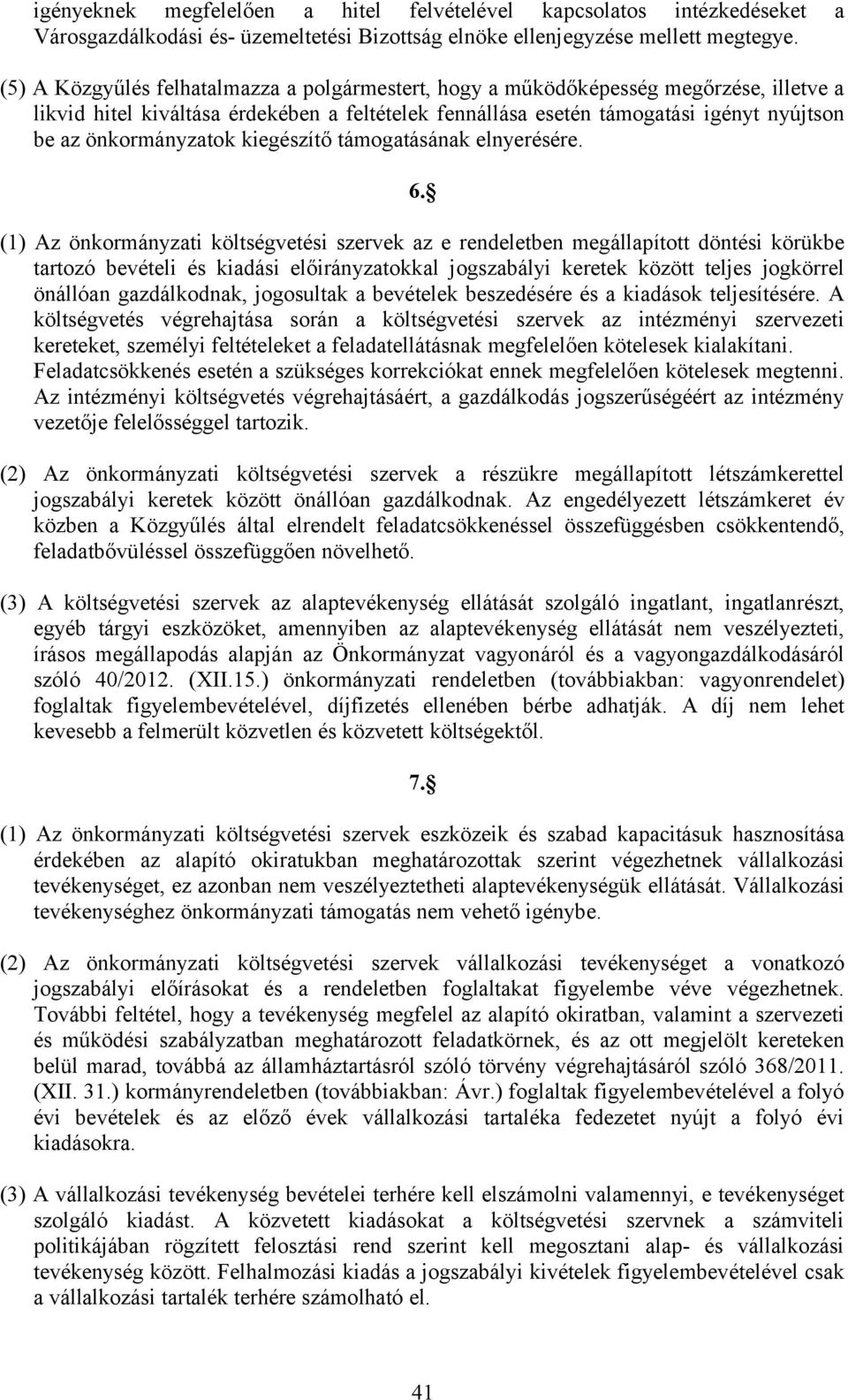 önkormányzatok kiegészítő támogatásának elnyerésére. 6.