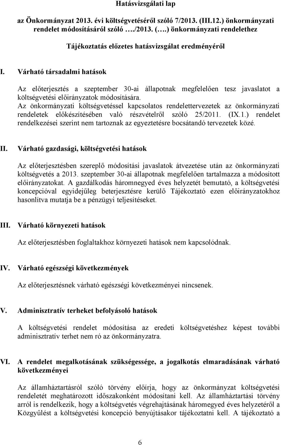 Az önkormányzati költségvetéssel kapcsolatos rendelettervezetek az önkormányzati rendeletek előkészítésében való részvételről szóló 25/2011