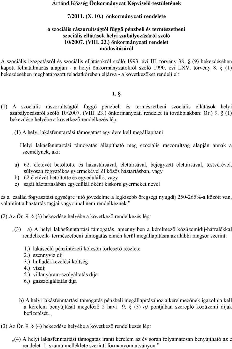 ) önkormányzati rendelet módosításáról A szociális igazgatásról és szociális ellátásokról szóló 1993. évi III. törvény 38.