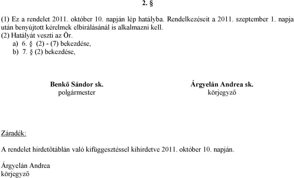 (2) - (7) bekezdése, b) 7. (2) bekezdése, Benkő Sándor sk. Árgyelán Andrea sk.