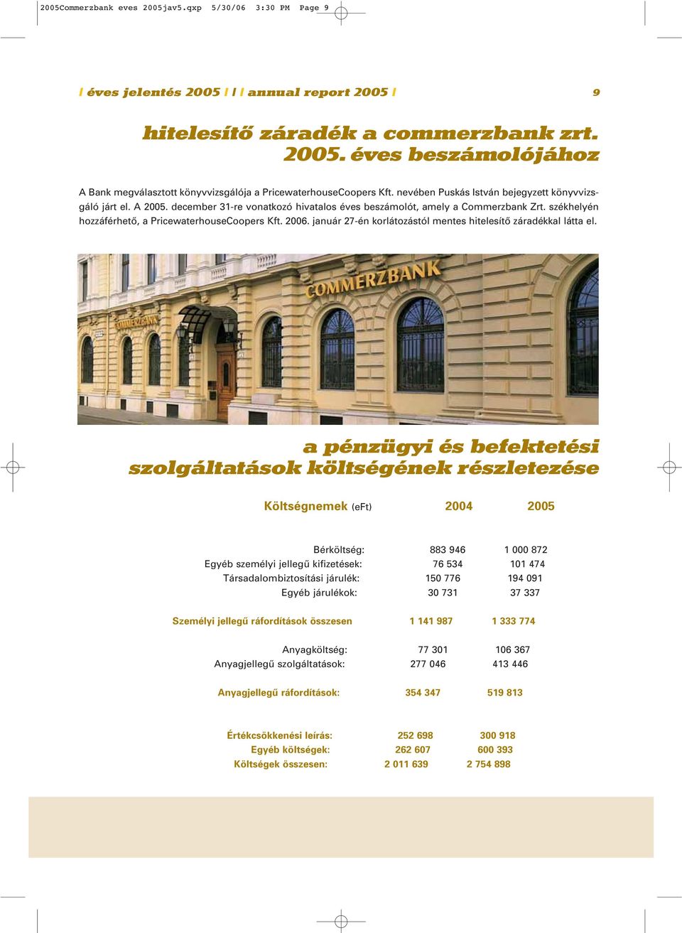 január 27-én korlátozástól mentes hitelesítô záradékkal látta el.