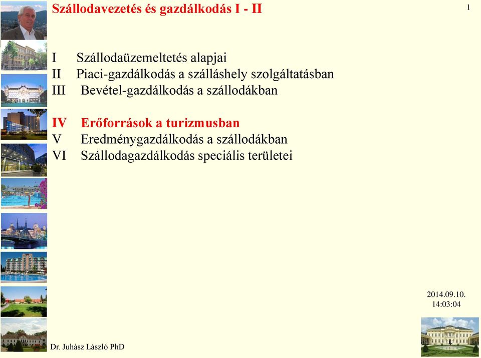 Bevétel-gazdálkodás a szállodákban IV Erőforrások a turizmusban V