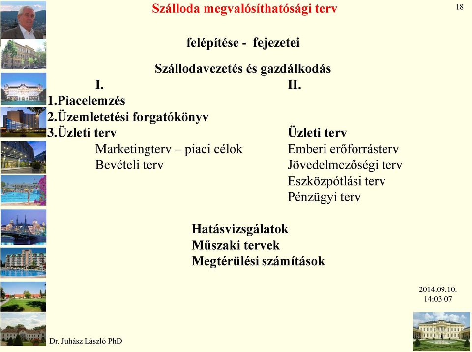 Üzleti terv Üzleti terv Marketingterv piaci célok Bevételi terv Hatásvizsgálatok