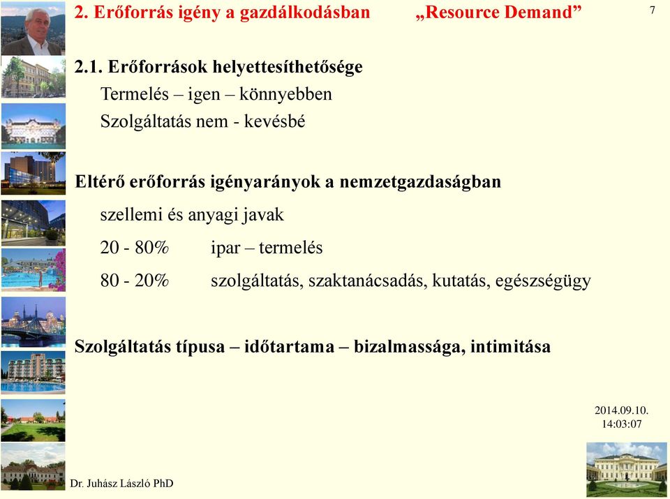 Eltérő erőforrás igényarányok a nemzetgazdaságban szellemi és anyagi javak 20-80% ipar