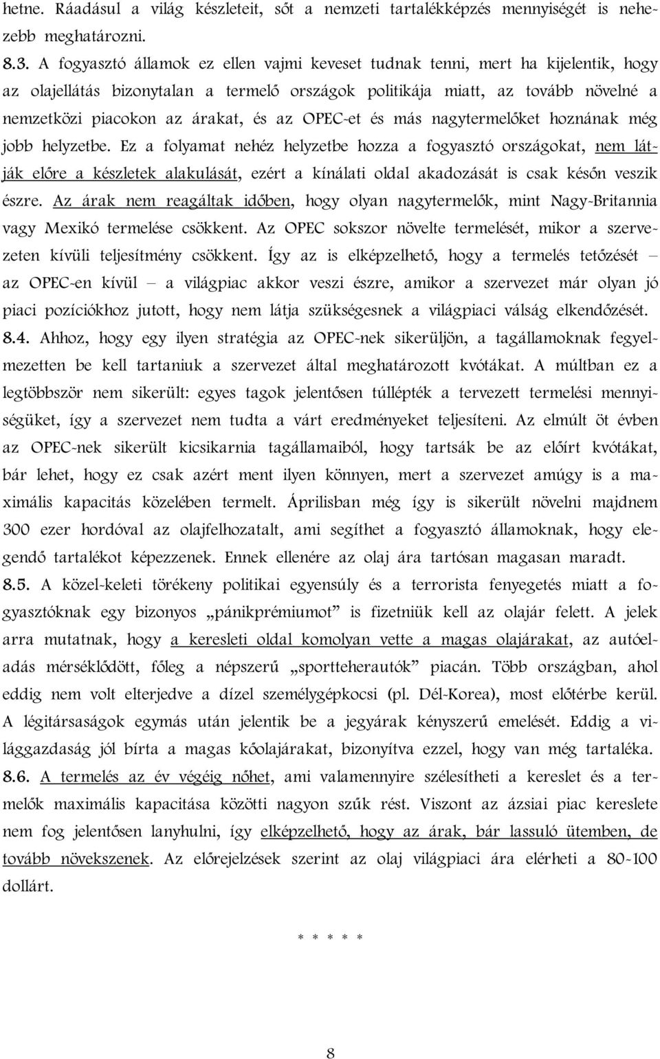 az OPEC-et és más nagytermelőket hoznának még jobb helyzetbe.