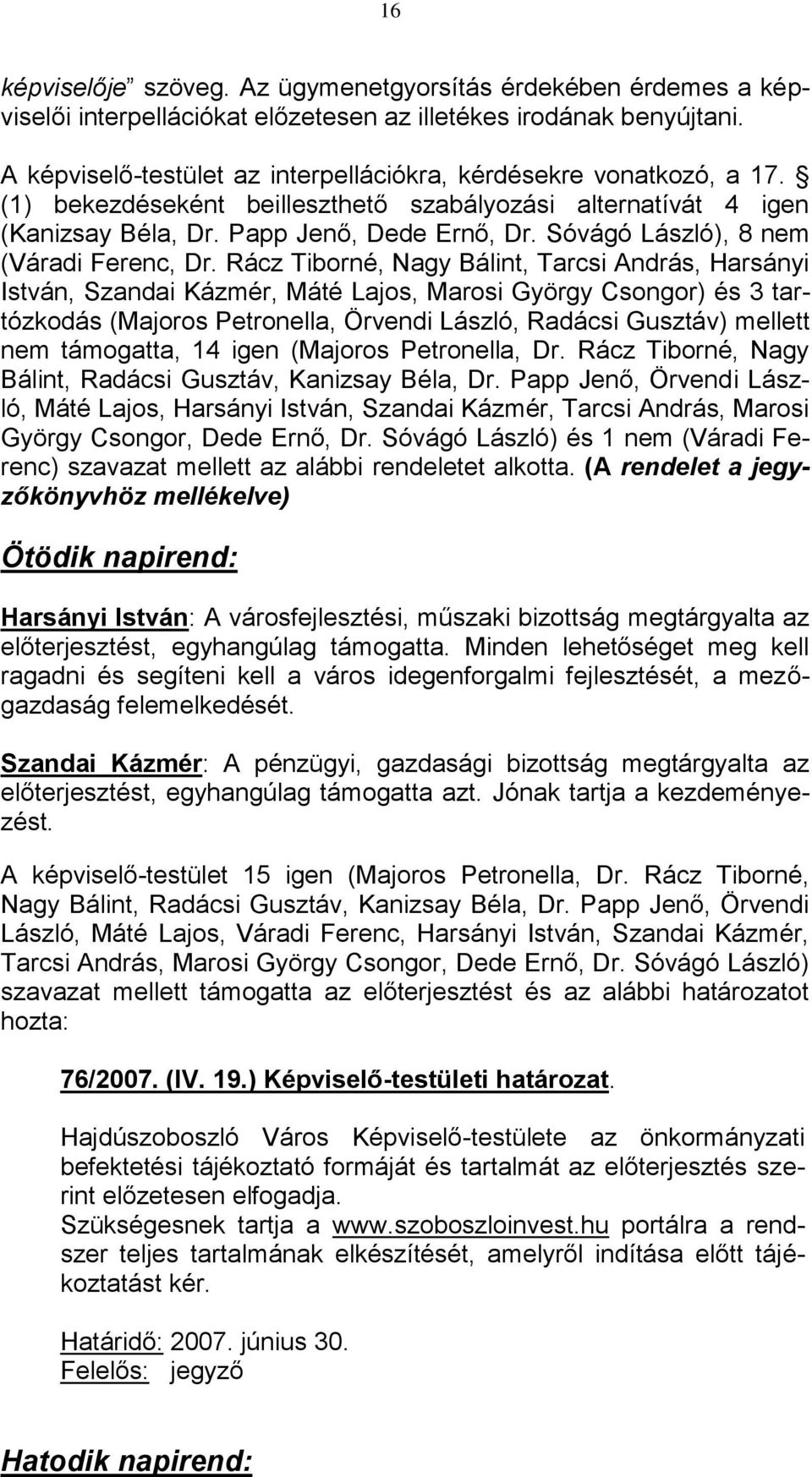 Sóvágó László), 8 nem (Váradi Ferenc, Dr.