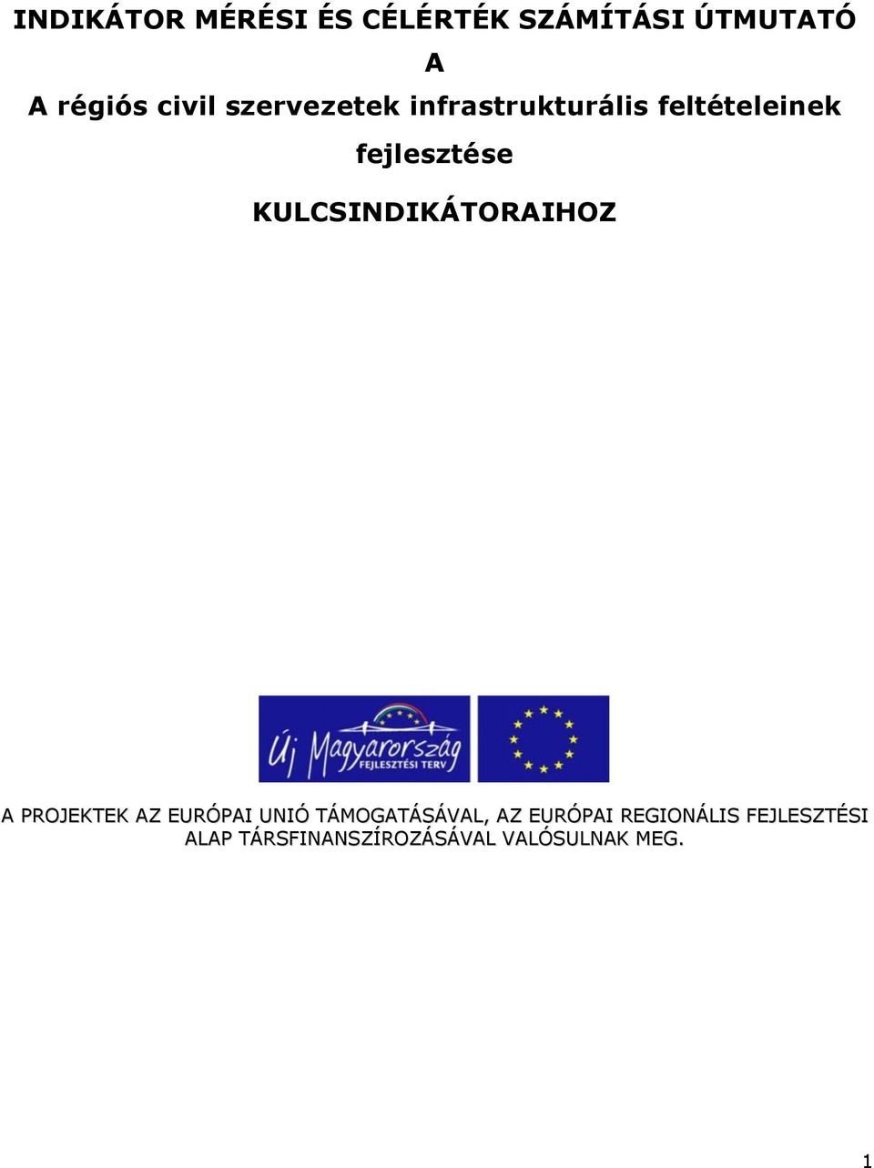 KULCSINDIKÁTORAIHOZ A PROJEKTEK AZ EURÓPAI UNIÓ TÁMOGATÁSÁVAL, AZ