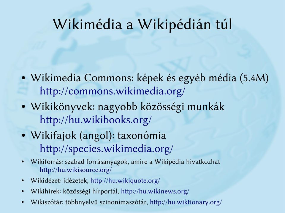 wikimedia.org/ Wikiforrás: szabad forrásanyagok, amire a Wikipédia hivatkozhat http://hu.wikisource.