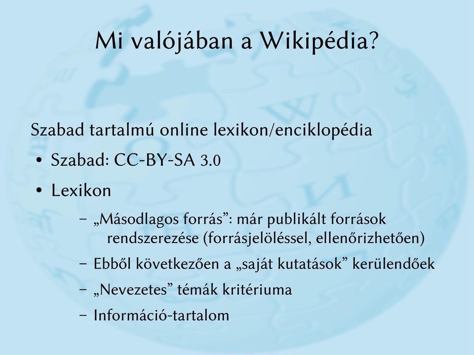 0 Lexikon Másodlagos forrás : már publikált források rendszerezése