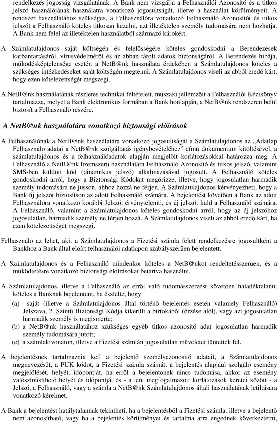 A Bank nem felel az illetéktelen használatból származó károkért.