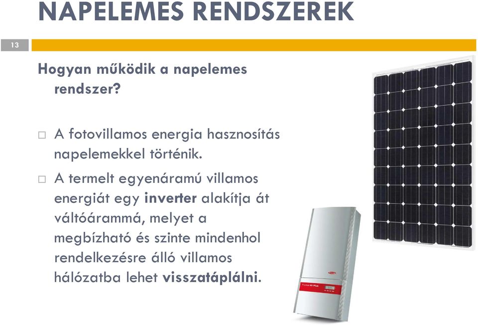 A termelt egyenáramú villamos energiát egy inverteralakítja át