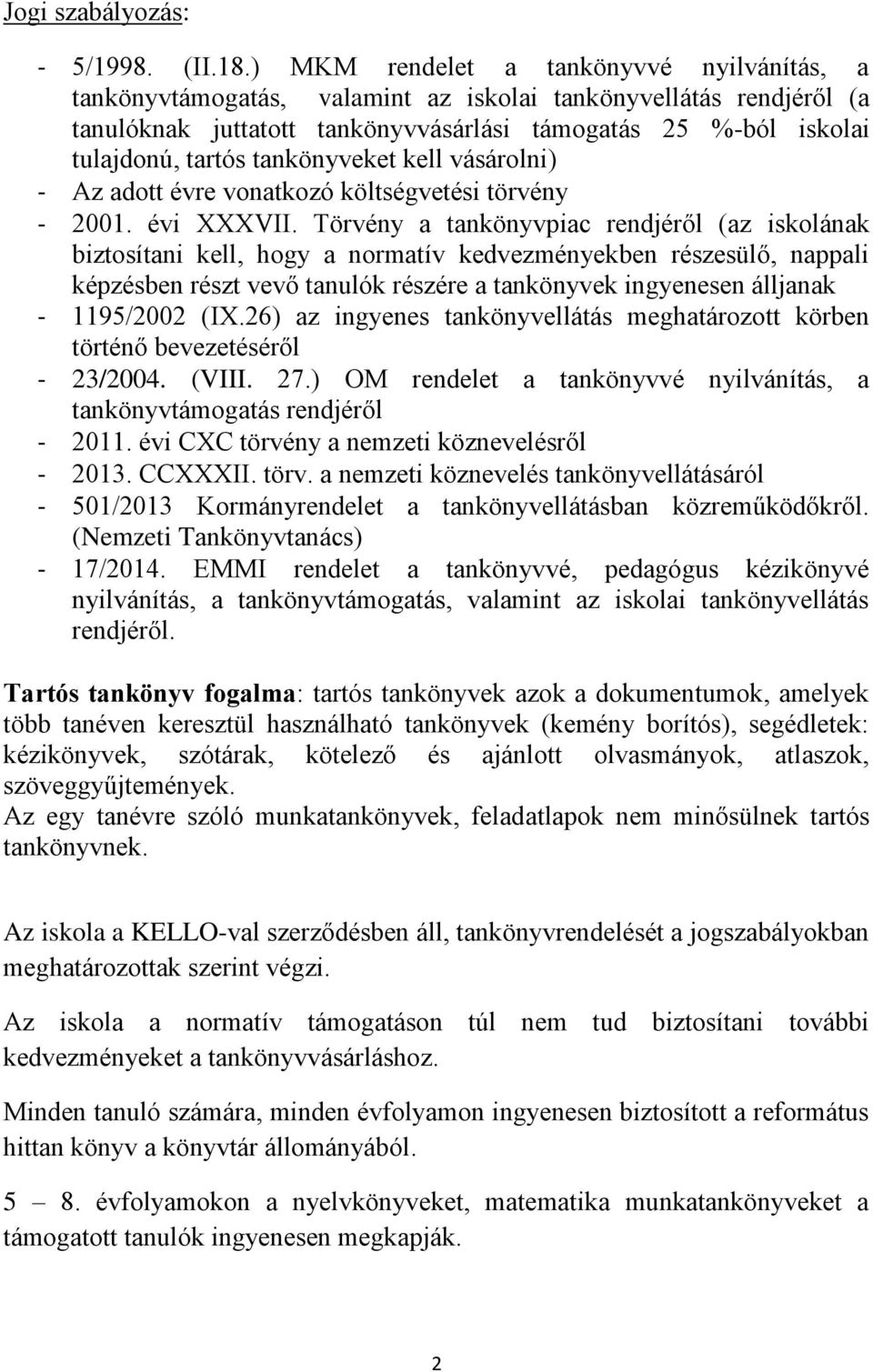 tankönyveket kell vásárolni) - Az adott évre vonatkozó költségvetési törvény - 2001. évi XXXVII.