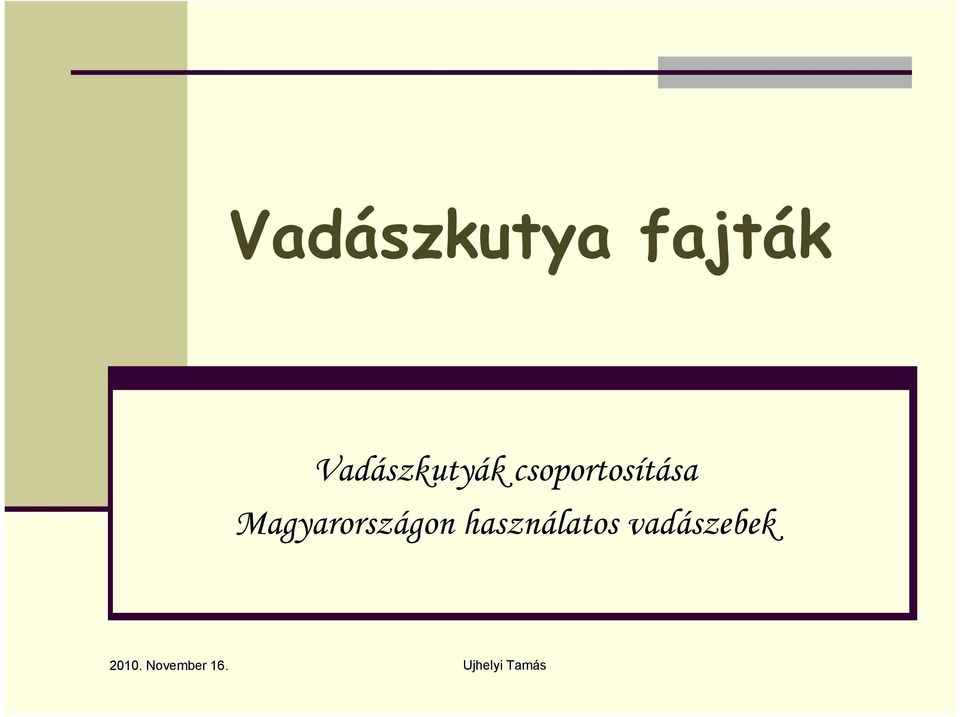 Vadászkutya fajták. Vadászkutyák csoportosítása Magyarországon használatos  vadászebek November 16. Ujhelyi Tamás - PDF Free Download