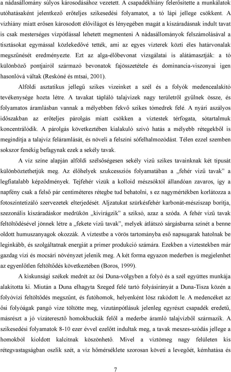 egymással közlekedővé tették, ami az egyes vízterek közti éles határvonalak megszűnését eredményezte.