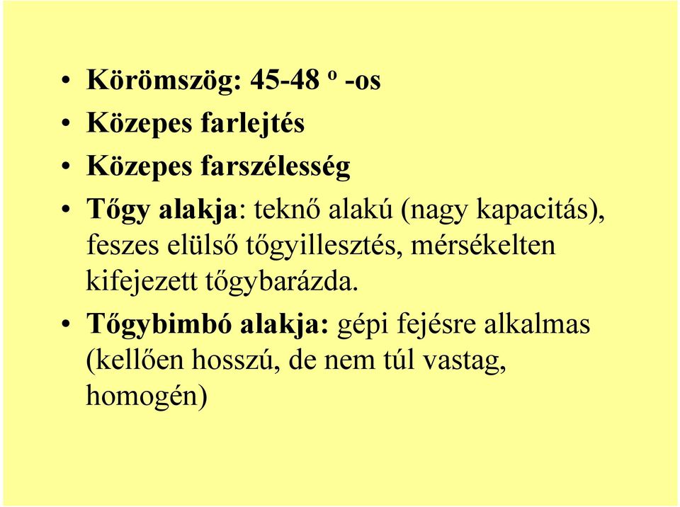 tőgyillesztés, mérsékelten kifejezett tőgybarázda.