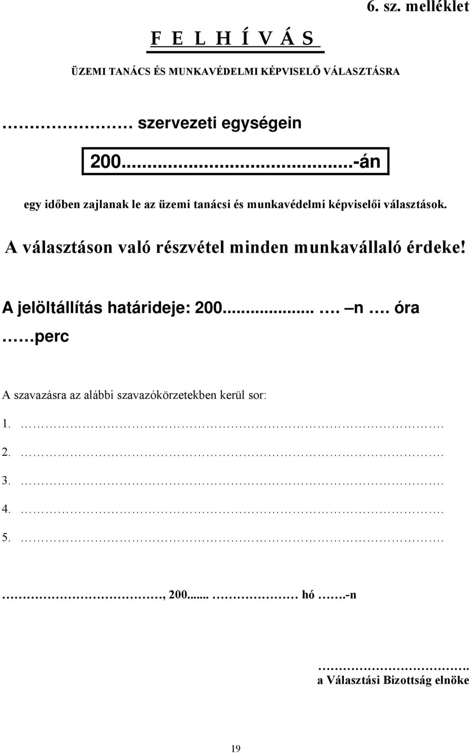 ..-án egy időben zajlanak le az üzemi tanácsi és munkavédelmi képviselői választások.