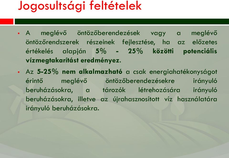 Az 5-25% nem alkalmazható a csak energiahatékonyságot érintő meglévő öntözőberendezésekre irányuló