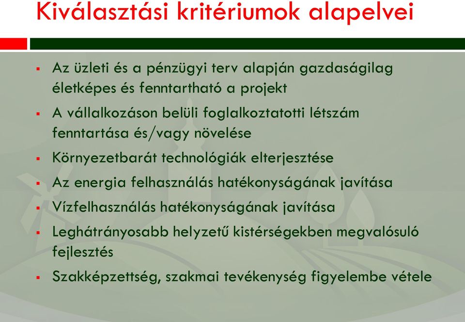 technológiák elterjesztése Az energia felhasználás hatékonyságának javítása Vízfelhasználás hatékonyságának