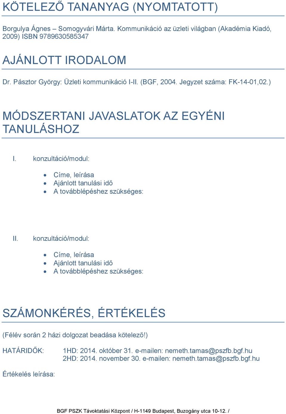 konzultáció/modul: Címe, leírása Ajánlott tanulási idő A továbblépéshez szükséges: II.