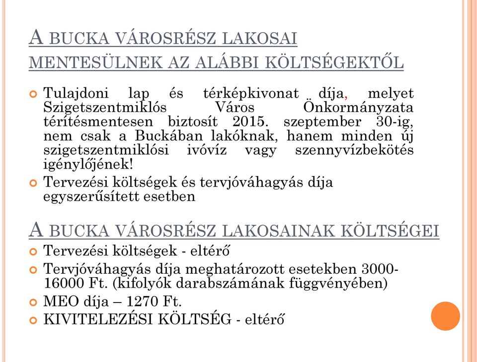 szeptember 30-ig, nem csak a Buckában lakóknak, hanem minden új szigetszentmiklósi ivóvíz vagy szennyvízbekötés igénylőjének!