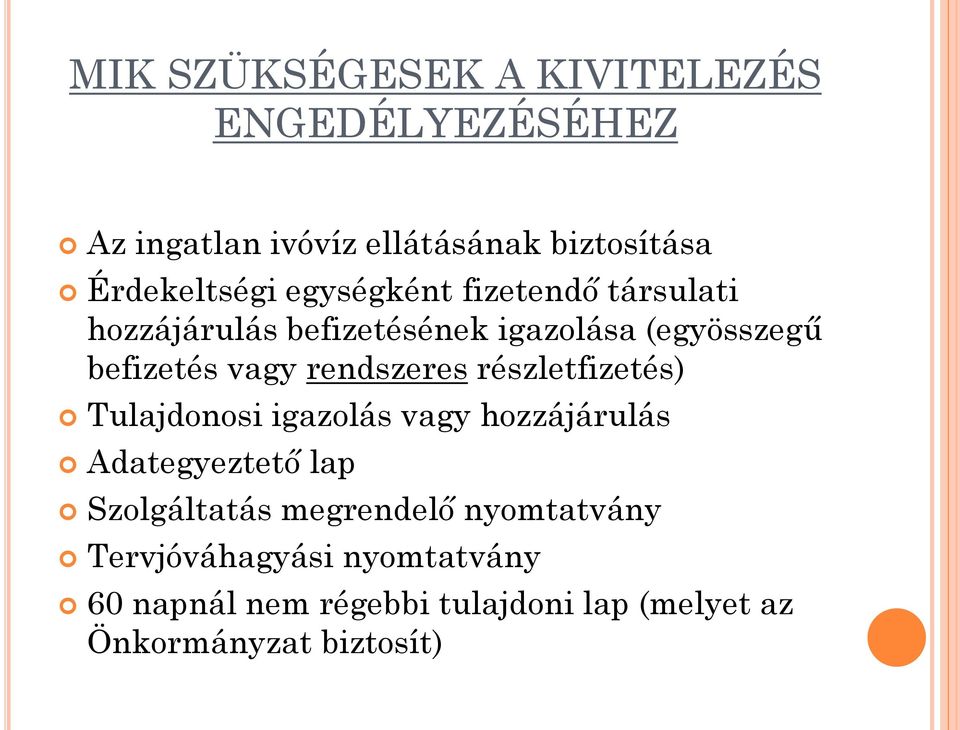 rendszeres részletfizetés) Tulajdonosi igazolás vagy hozzájárulás Adategyeztető lap Szolgáltatás