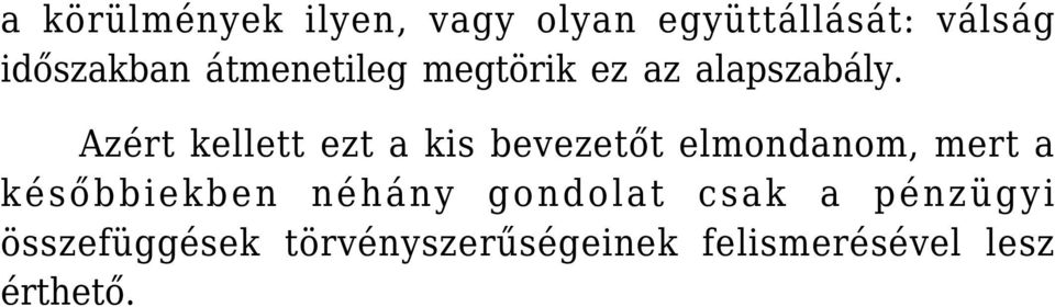 Azért kellett ezt a kis bevezetőt elmondanom, mert a későbbiekben