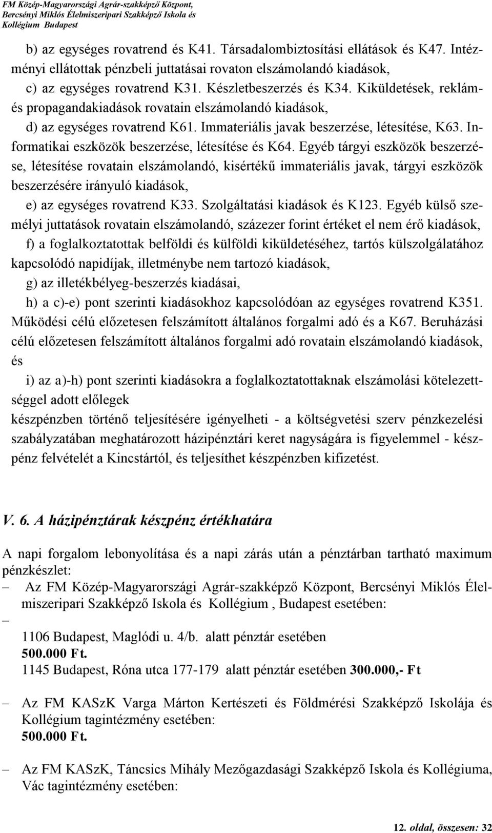 Informatikai eszközök beszerzése, létesítése és K64.