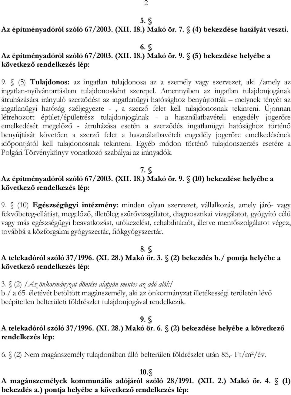 Amennyiben az ingatlan tulajdonjogának átruházására irányuló szerződést az ingatlanügyi hatósághoz benyújtották melynek tényét az ingatlanügyi hatóság széljegyezte -, a szerző felet kell