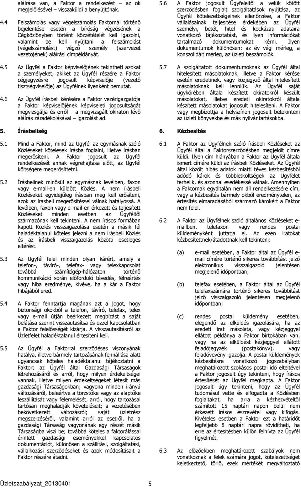 (végelszámolást) végző személy (szervezet vezetőjének) aláírási címpéldányát. 4.