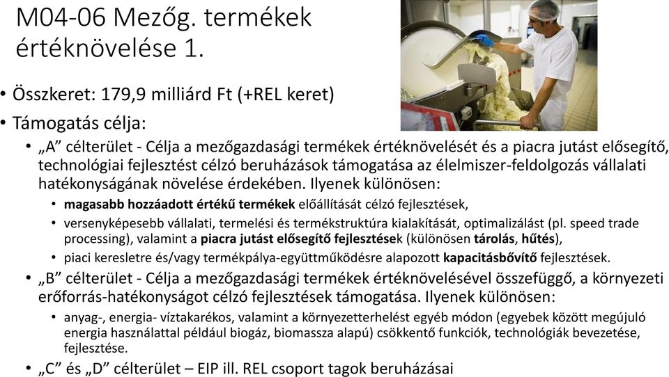 támogatása az élelmiszer-feldolgozás vállalati hatékonyságának növelése érdekében.