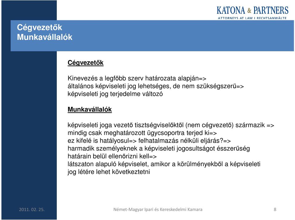 ki=> ez kifelé is hatályosul=> felhatalmazás nélküli eljárás?