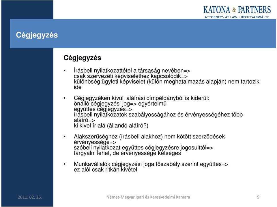 érvényességéhez több aláíró=> ki kivel ír alá (állandó aláíró?