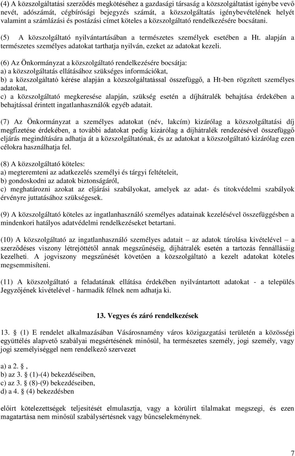 alapján a természetes személyes adatokat tarthatja nyilván, ezeket az adatokat kezeli.