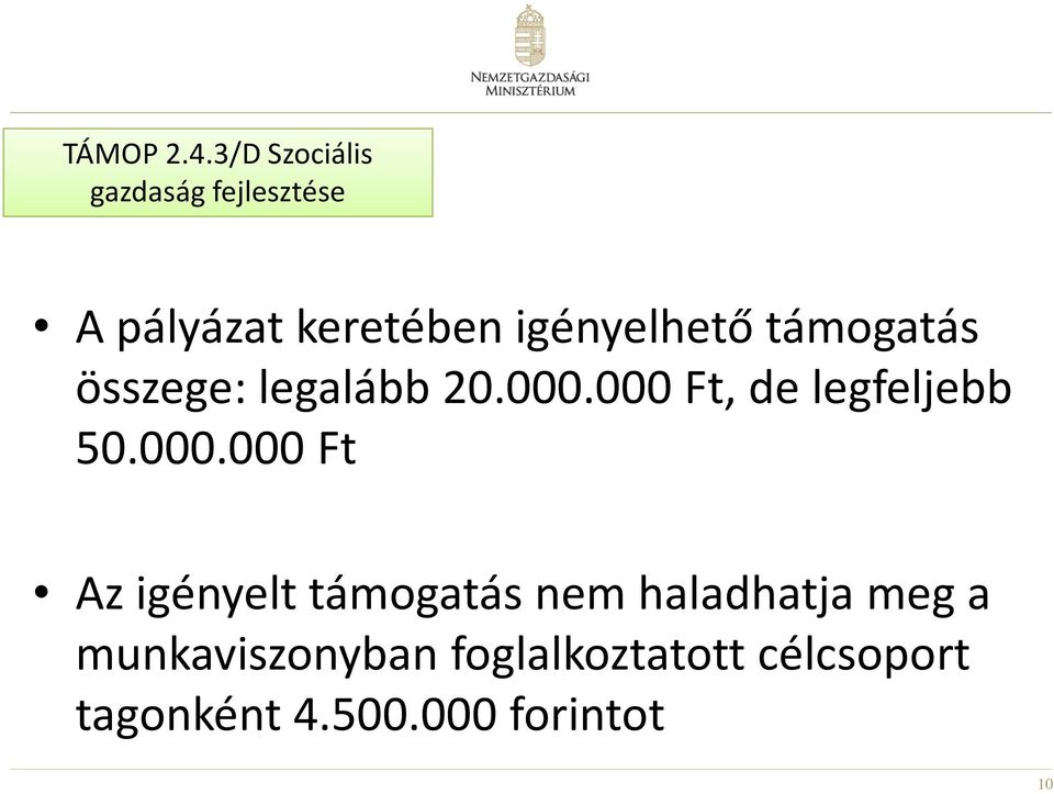 igényelhető támogatás összege: legalább 20.000.