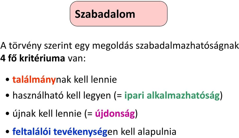 találmánynak kell lennie használható kell legyen (= ipari