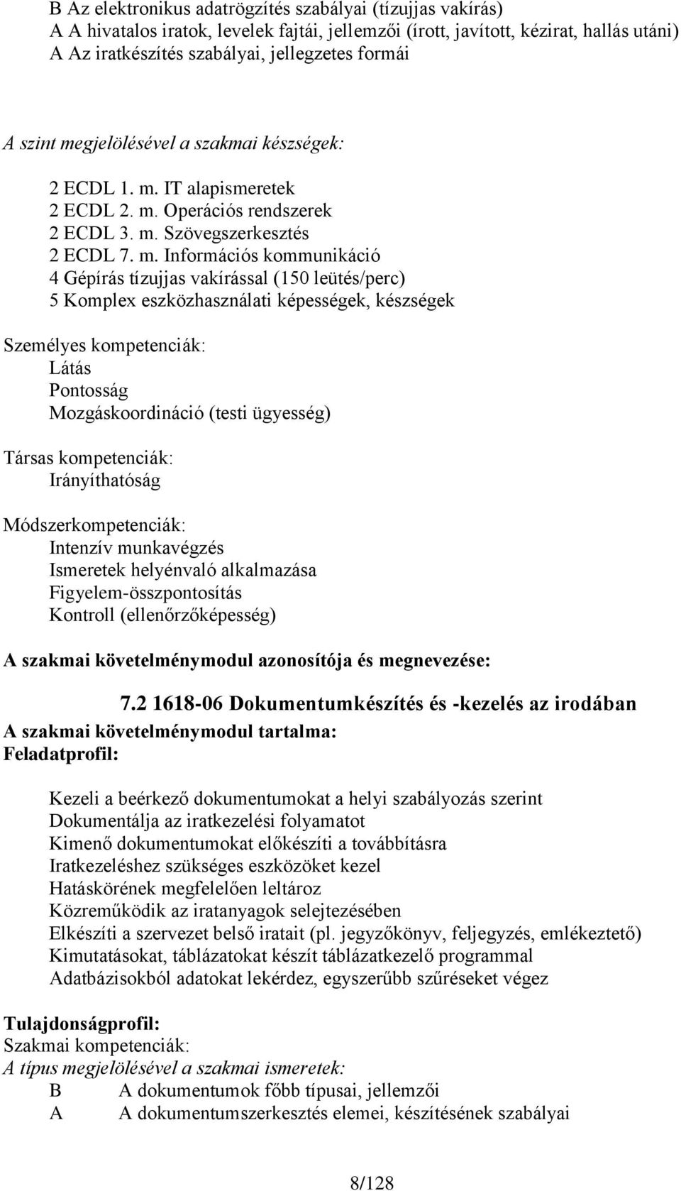 gjelölésével a szakmai készségek: 2 ECDL 1. m.